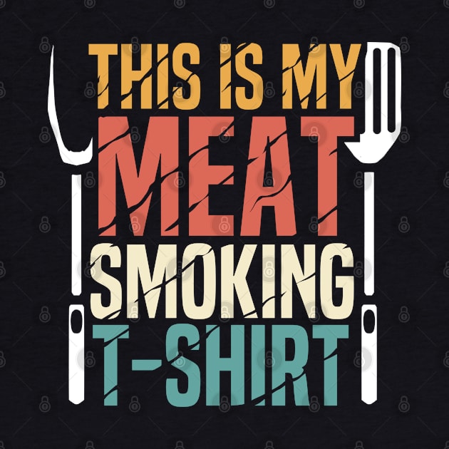 funny vintage this is my meat smoking shirt for meat smokers and bbq lovers by A Comic Wizard